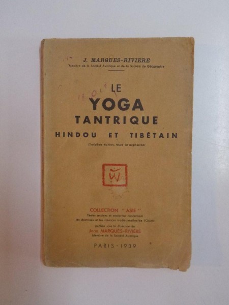 LE YOGA TANTRIQUE HINDOU ET THIBETAIN , EDITIA A III-A de J. MARQUES-RIVIERE , 1939