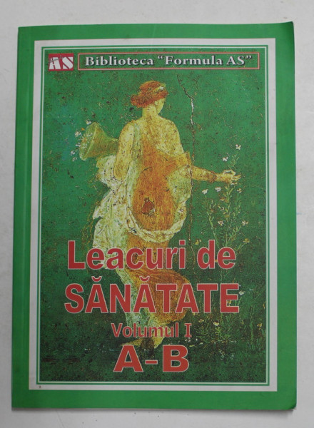 LEACURI DE SANATATE , VOLUMUL I - LITERELE A-B  , 2012