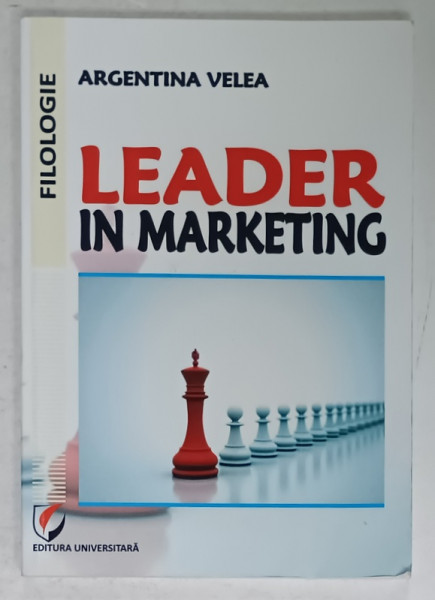 LEADER IN MARKETING de ARGENTINA VELEA , CURS IN LIMBA ENGLEZA , PREZINTA INSEMNARI , 2013