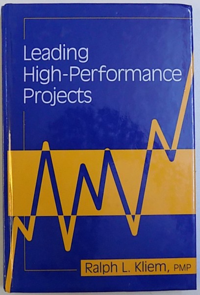 LEADING HIGH  - PERFORMANCE PROJECTS by RALPH L .  KLIEM , 2004