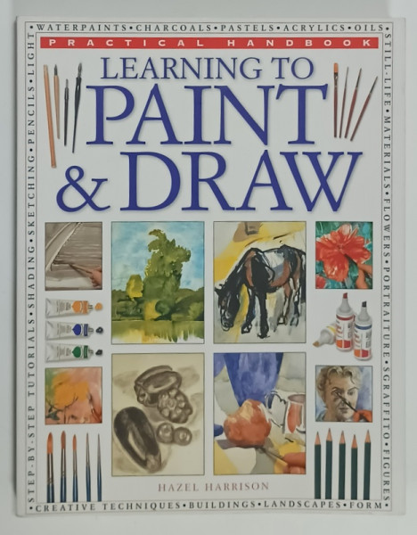 LEARNING TO PAINT and DRAW , PRACTICAL HANDBOOK , by HAZEL HARRISON , 2014