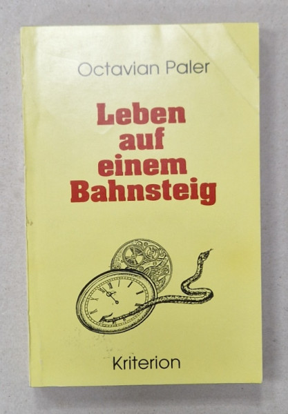 LEBEN AUF EINEM BAHNSTEIG ( VIATA PE UN PERON ) von OCTAVIAN PALER , TEXT IN LIMBA GERMANA , 1994