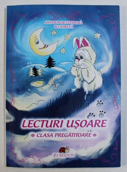 LECRURI USOARE - CLASA PREGATITOARE - ANTOLOGIE LITERARA ILUSTRATA , ilustratii de ANA MARIA - VISU , 2015