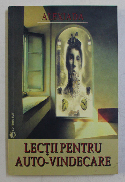 LECTII PENTRU AUTO-VINDECARE de ALEXIADA , 2006