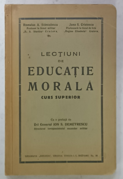LECTIUNI DE EDUCATIE MORALA , MANUAL PENTRU CURS SUPERIOR de ROMULUS A . STANCULESCU si JANA S. CRISTESCU , 1936