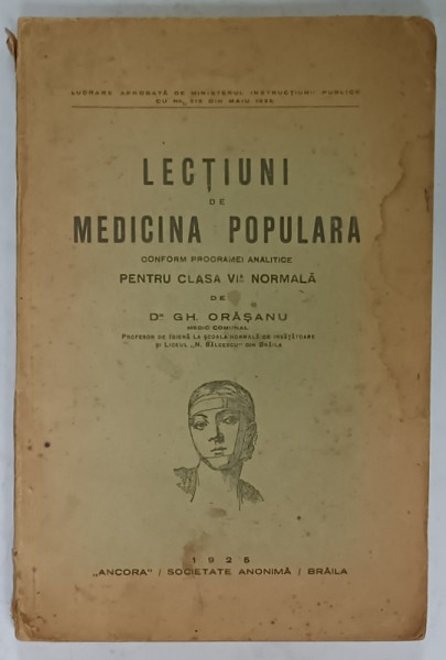 LECTIUNI DE MEDICINA POPULARA , PENTRU CLASA VI - A NORMALA de Dr. GH. ORASANU , 1925
