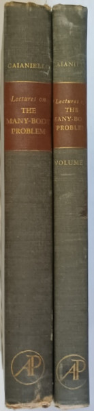 LECTURES ON THE MANY - BODY PROBLEM , VOLUMES I - II , edited by E. R. CAIANIELLO , 1962 - 1964