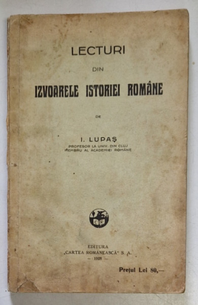 LECTURI DIN IZVOARELE ISTORIEI ROMANE de I. LUPAS , 1928