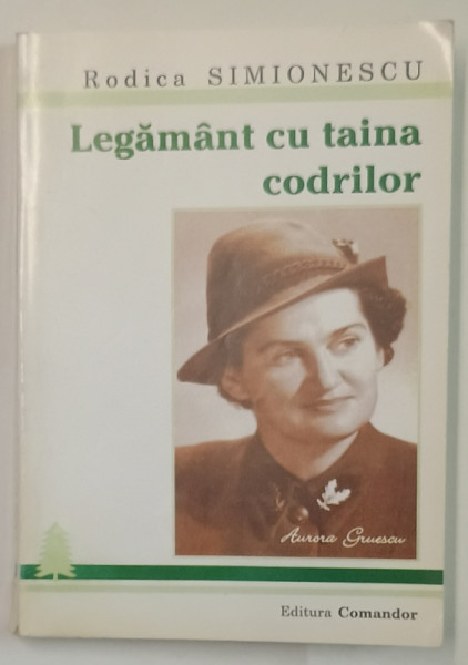 LEGAMANT CU TAINA CODRILOR de RODICA SIMIONESCU , DEDICATA AUROREI GRUESCU , 2001 , DUBLA DEDICATIE *