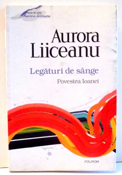 LEGATURI DE SANGE de AURORA LIICEANU ,  2013