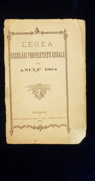 LEGEA REGULARI PROPRIETATII RURALE DIN ANUL 1864 - BUCURESTI, 864