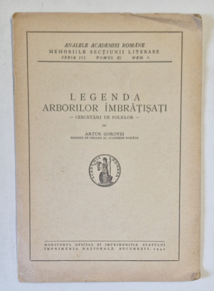 LEGENDA ARBORILOR IMBRATISATI , CERCETARI DE FOLKLOR de ARTHUR GOROVEI , SERIA III , TOMUL XI , MEM. 6 , 1942