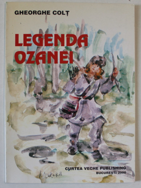 LEGENDA OZANEI de GHEORGHE COLT , 2000 , DEDICATIE *