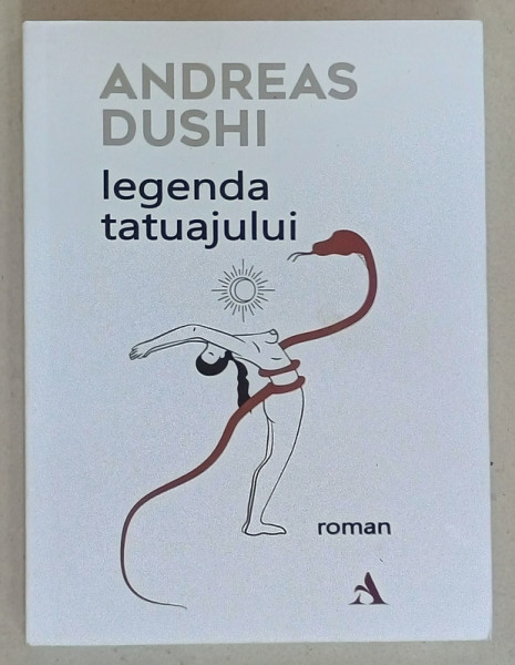 LEGENDA TATUAJULUI , roman de ANDREAS DUSHI , 2024