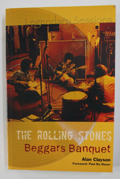 LEGENDARY SESSIONS - THE ROLLING STONES - BEGGARS BANQUET by ALAN CLAYSON , 2008