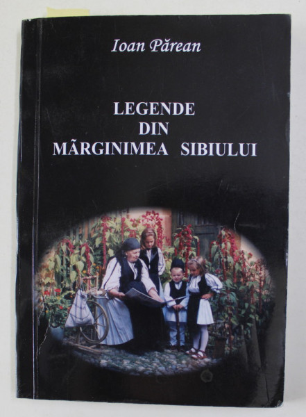 LEGENDE DIN MARGINIMEA SIBIULUI de IOAN PAREAN , 2004 , DEDICATIE *