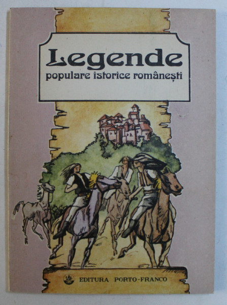 LEGENDE POPULARE ISTORICE ROMANESTI , EDITIE INGRIJITA DE TONY BRILL , 1993