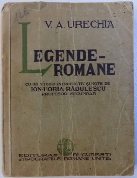 LEGENDE ROMANE de V. A. URECHIA , cu 24  ilustratiuni de D. JIQUIDE ,  1934