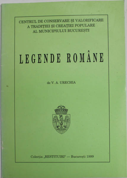 LEGENDE ROMANE de V.A. URECHIA , 1999