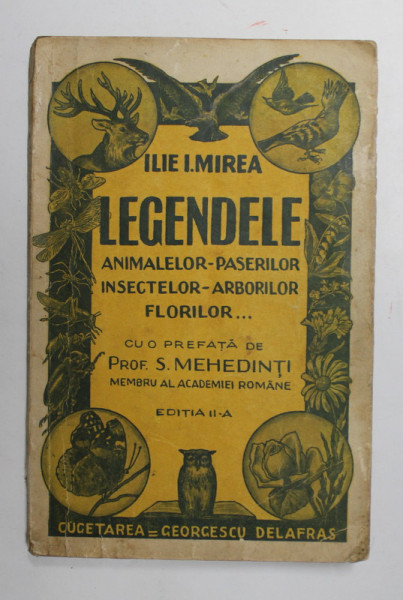 LEGENDELE ANIMALEOR  - PASERILOR  - INSECTELOR - ARBORILOR - FLORILOR ...de ILIE I . MIREA , 1943