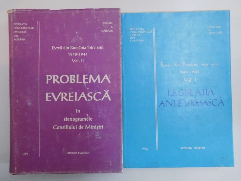 LEGISLATIA ANTIEVREIASCA/PROBLEMA EVREIASCA ... VOL I , II 1993