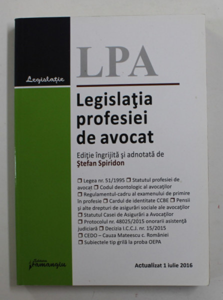 LEGISLATIA PROFESIEI DE AVOCAT , editie ingrijita de STEFAN SPIRIDON , 2016