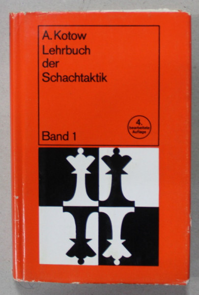 LEHRBUCH DER SCHSCHTAKTIK  (SAH , MANUAL DE TACTICA ) von A. KOTOW , TEXT IN LIMBA  GERMANA , BAND 1 , 1981