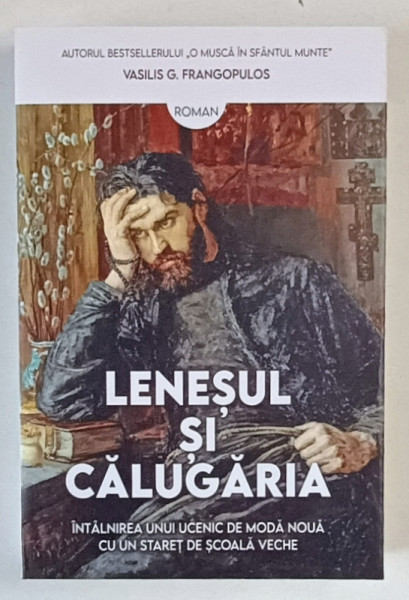 LENESUL SI CALUGARIA , INTALNIREA UNUI UCENIC DE MODA NOUA CU UN STARET DE SCOALA VECHE de VASILIS G. FRANGOPULOS , 2024