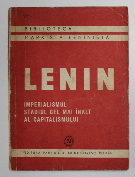 LENIN - IMPERIALISMUL STADIUL CEL MAI INALT AL CAPITALISMULUI , 1950, SUBLINIATA CU CREION COLORAT *