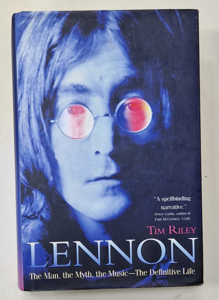 LENNON , THE MAN , THE MYTH , THE MUSIC - THE DEFINITIVE LIFE  by TIM RILEY , COPERTA SPATE CU URME DE UZURA , 2011