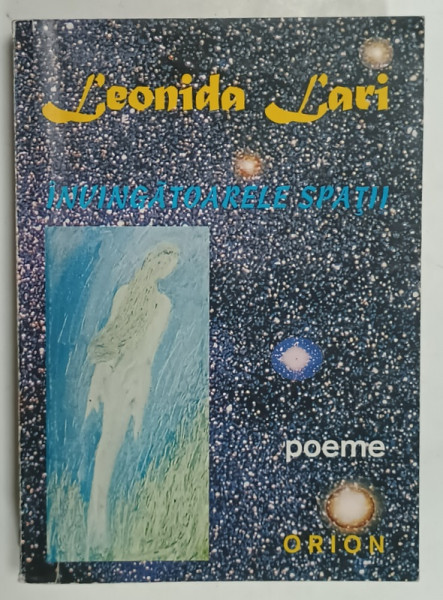 LEONIDA  LARI , INVINGATOARELE SPATII , POEME , 1999 , EXEMPLAR SEMNAT *