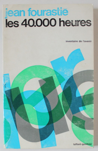 LES 40.000 HEURES par JEAN FOURASTIE , 1965