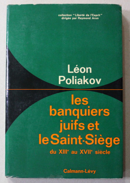 LES BANQUIERS JUIFS ET LE SAINT - SIEGE du XIII e au XVII e SIECLE par LEON POLIAKOV , 1967