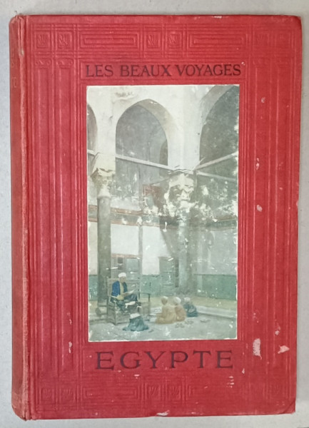 LES BEAUX VOYAGES  : EGYPTE par JEAN BAYET , 12 PLANCHES ..ET UNE CARTE , 1911