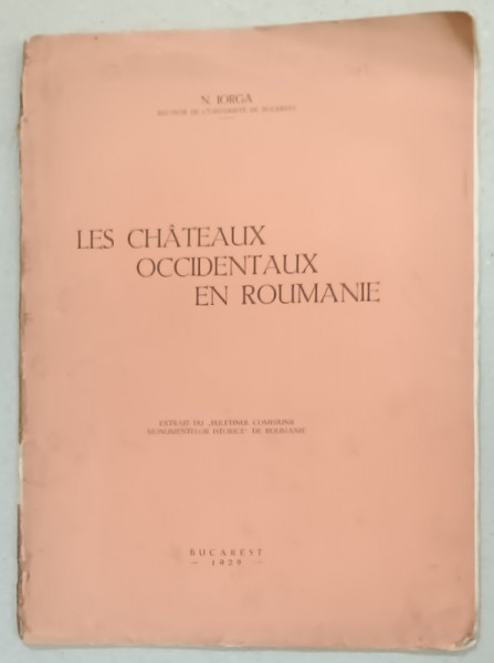 LES CHATEAUX OCCIDENTAUX EN ROUMANIE par N. IORGA , 1929
