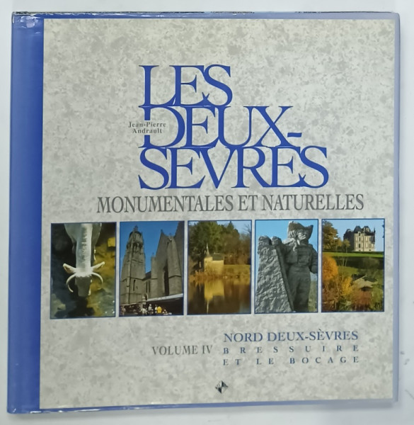 LES DEUX - SEVRES par JEAN - PIERRE ANDRAULT , VOLUME IV : NORD DEUX - SEVRES , BRESSUIRE et LE BOCAGE , 2004