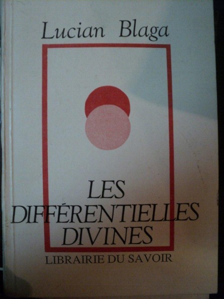 LES DIFFERENTIELLES DIVINESde LUCIAN BLAGA , 1990