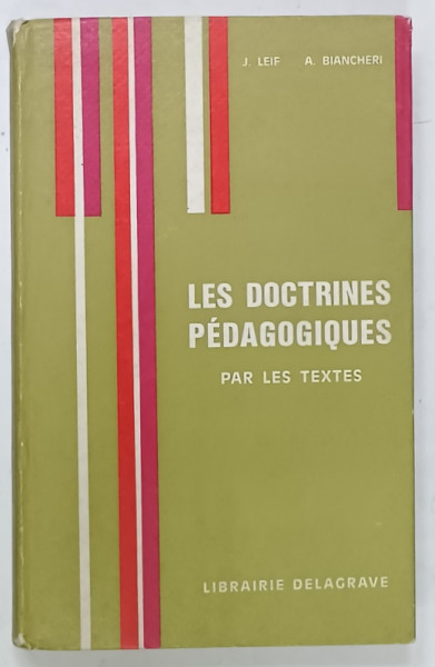 LES DOCTRINES PEDAGOGIQUES , PAR LES TEXTES par J. LEIF et A. BIANCHERI , 1966