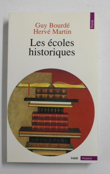 LES ECOLES HISTORIQUES par GUY BOURDE et HERVE MARTIN , 1990