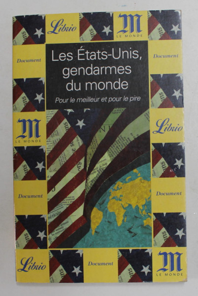 LES ETATS - UNIS GENDARMES DU MONDE - POUR LE MEILLEUR ET POUR LE PIRE , 2003