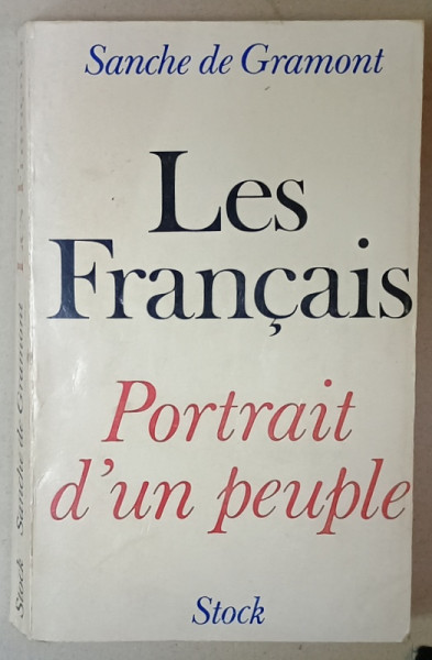 LES FRANCAIS , PORTRAIT D 'UN PEUPLE par SANCHE DE GRAMONT , 1970 , SEMNATA DE TRAIAN HERSENI *