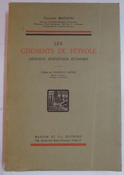 LES GISEMENTS DE PETROLE , GEOLOGIE , STATISTIQUE , ECONOMIE par GEORGES MACOVEI , 1938 , DEDICATIE*