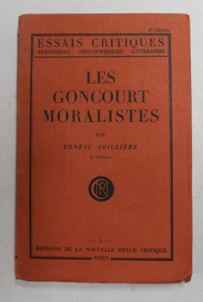 LES GONCOURT MORALISTES par ERNEST SEILLIERE , 1927