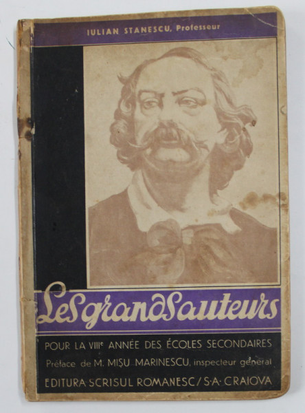 LES GRANDES AUTEURS - DU PROGRAMME DE LA VIII - e ANNEE DES ECOLES SECONDAIRES par  IULIAN STANESCU , 1935 , PREZINTA INSEMNARI SI SUBLINIERI CU STILOUL SI CREIONUL *