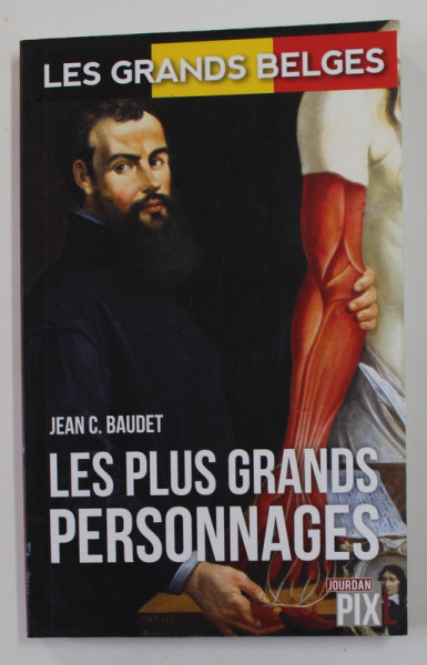 LES GRANDES BELGES - LES PLUS GRANDS PERSONNAGES par JEAN C. BAUDET , 2015