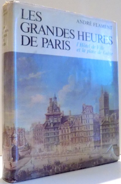 LES GRANDES HEURES DE PARIS par ANDRE FLAMENT , 1966