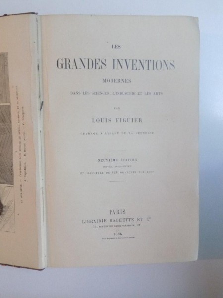 LES GRANDES INVENTIONS MODERNES DANS LE SCIENCES, L'INDUSTRIE ET LES ARTS par LOUIS FIGUIER, NEUVIEME EDITION  1886