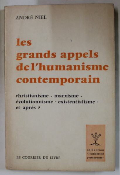 LES GRANDS APPELS DE L 'HUMANISME CONTEMPORAIN par ANDRE NIEL  , PREZINTA SUBLINIERI , 1966