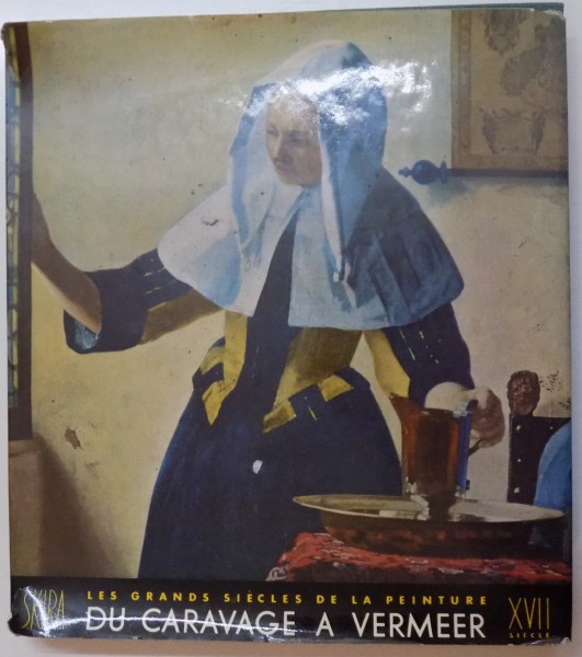 LES GRANDS SIECLES DE LA PEINTURE, LE DIX - SEPTIME SIECLE , LES TENDANCES NOUVELLES EN EUROPE PAR CARAVAGE A VERMEER , EDITIA SKIRA, 1951