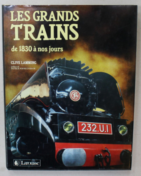 LES GRANDS TRAINS DE 1830 A NOS JOURS by CLIVE LAMMING , 1989